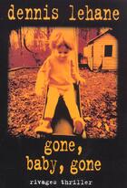 Couverture du livre « Gone baby gone » de Dennis Lehane aux éditions Rivages