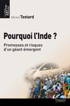 Couverture du livre « Pourquoi l'Inde ? promesses et risques d'un géant émergent » de Michel Testard aux éditions Pearson