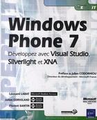 Couverture du livre « Windows Phone 7 ; développez avec Visual Studio, Silverlight et XNA » de Leonard Labat et Florent Santin et Julien Corioland aux éditions Eni
