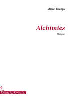 Couverture du livre « Alchimies » de Marcel Orengo aux éditions Societe Des Ecrivains