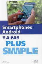 Couverture du livre « Y A PAS PLUS SIMPLE : smartphones Android » de Patrick Beuzit aux éditions First Interactive