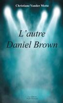 Couverture du livre « L'Autre Daniel Brown » de Christiane V. Motte aux éditions Paulo Ramand