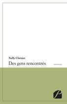Couverture du livre « Des gens rencontrés » de Nelly Chenier aux éditions Editions Du Panthéon