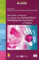 Couverture du livre « Recueillir, conserver et utiliser des échantillons biologiques humains à l'hôpital » de Douin aux éditions Lamarre