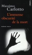 Couverture du livre « L'immense obscurité de la mort » de Massimo Carlotto aux éditions Points