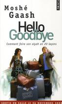 Couverture du livre « Hello goodbye ; comment faire son alyah en 20 leçons » de Moshe Gaash aux éditions Points