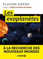 Couverture du livre « Les exoplanètes ; à la recherche des nouveaux mondes » de Flavien Kiefer aux éditions De Boeck Superieur