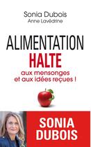 Couverture du livre « Alimentation : halte aux mensonges et aux idées reçues ! » de Sonia Dubois aux éditions Archipel
