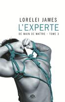 Couverture du livre « De main de maître Tome 3 : l'experte » de Lorelei James aux éditions Milady