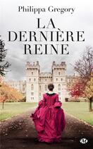 Couverture du livre « La dernière reine » de Philippa Gregory aux éditions Milady