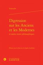 Couverture du livre « Digression sur les Anciens et les Modernes et autres textes philosophiques » de Bernard De Fontenelle aux éditions Classiques Garnier