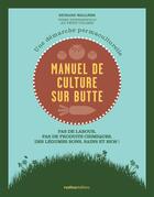 Couverture du livre « Manuel de la culture sur buttes ; une démarche permaculturelle » de Richard Wallner aux éditions Rustica