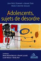 Couverture du livre « Adolescents, sujets de désordre » de Marie-Christine Segalen et Jean-Noel Donnart et Ariane Oger aux éditions Michele