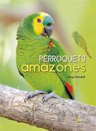 Couverture du livre « Perroquets amazones » de Greg Glendell aux éditions Artemis