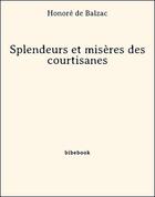 Couverture du livre « Splendeurs et misères des courtisanes » de Honoré De Balzac aux éditions Bibebook