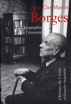 Couverture du livre « Borges ; une biographie de l'éternité » de Jean-Clet Martin aux éditions Eclat