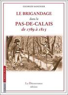 Couverture du livre « Le Brigandage Dans Le Pas-De-Calais » de Sangnier Georges aux éditions La Decouvrance