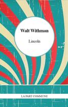 Couverture du livre « Lincoln » de Walt Whitman aux éditions La Part Commune