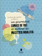 Couverture du livre « Le livre de cuisine à offrir à un gourmand curieux de tout » de Raphaele Vidaling aux éditions Tana