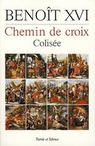 Couverture du livre « Chemin de croix ; colisée 2006 » de Benoît Xvi aux éditions Parole Et Silence