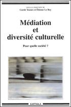Couverture du livre « Médiation et diversité culturelle ; pour quelle société ? » de Etienne Le Roy aux éditions Karthala