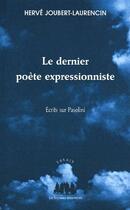 Couverture du livre « Le dernier poète expressionniste » de Herve Joubert-Laurencin aux éditions Solitaires Intempestifs