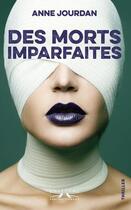 Couverture du livre « Des morts imparfaits » de Anne Jourdan aux éditions Charles Corlet