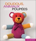 Couverture du livre « Doudous, animaux et poupées ; 60 modèles crochet et tricot » de  aux éditions Marie-claire