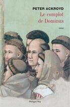 Couverture du livre « Complot de dominus (le) » de Peter Ackroyd aux éditions Philippe Rey