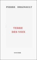 Couverture du livre « Terre Des Voix » de Pierre Dhainaut aux éditions Rougerie