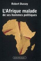 Couverture du livre « L'Afrique malade de ses hommes politiques » de Robert Dussey aux éditions Jean Picollec