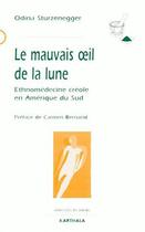 Couverture du livre « Le mauvais oeil de la lune ; ethnomédecine créole en Amérique du sud » de Benoist Odina aux éditions Karthala