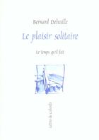 Couverture du livre « Le plaisir solitaire » de Delvaille Bernard aux éditions Le Temps Qu'il Fait