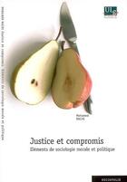 Couverture du livre « Justice et compromis ; éléments de sociologie morale et politique » de Mohamed Nachi aux éditions Pulg