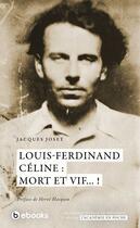 Couverture du livre « Louis-Ferdinand Céline : mort ou vif...! » de Jacques Joset aux éditions Bebooks