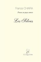 Couverture du livre « Les Silves ; poèmes en prose » de France Chiara aux éditions La Compagnie Litteraire