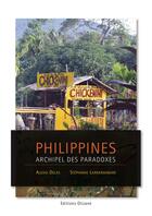 Couverture du livre « Philippines, archipel des paradoxes » de Alexia Delas et Stephanie Larandabure aux éditions Olizane