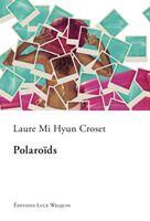 Couverture du livre « Polaroids » de Croset Laure Mi Hyun aux éditions Luce Wilquin