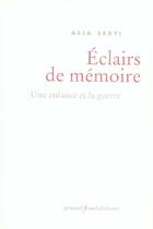 Couverture du livre « Eclairs de memoire ; une enfance et la guerre » de Alia Sebti aux éditions Arnaud Franel