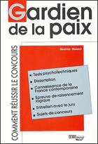 Couverture du livre « Gardien De La Paix Comment Reussir Le Concours » de Monnet/Monnet aux éditions L'ecrit