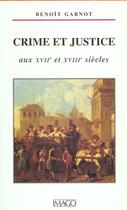 Couverture du livre « Crime et justice aux xviie et xviiie siecles » de Benoit Garnot aux éditions Imago