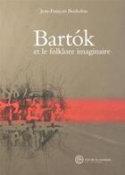 Couverture du livre « Bartok et le folkore imaginaire » de Boukobza J-F. aux éditions Cite De La Musique
