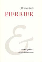 Couverture du livre « Pierrier ; et autres poèmes » de Garcin Christian aux éditions Escampette