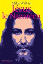 Couverture du livre « Jésus le nazaréen » de Mika Waltari aux éditions Jardin Des Livres