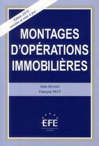 Couverture du livre « Montages d'opérations immobilières (3e édition) » de Francois Petit et Aldo Sevino aux éditions Efe