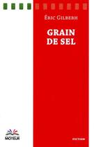 Couverture du livre « Grain de sel » de Eric Gilberh aux éditions Du Moteur