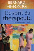 Couverture du livre « L'esprit du thérapeute ; la psychanalyse d'Alice » de Bernard Herzog aux éditions Du Cram