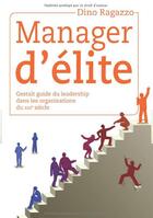 Couverture du livre « Manager d'élite ; gestalt guide du leadership dans les organisations du XXIe siècle » de Dino Ragazzo aux éditions Experience Ozoir