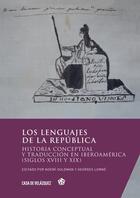 Couverture du livre « Los lenguajes de la república : Historia conceptual y traducción en Iberoamérica (siglos XVIII y XIX) » de Georges Lomne et Noemi Goldman aux éditions Casa De Velazquez