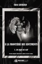 Couverture du livre « À la frontière des sentiments t.1 ; un ange m'a dit » de Chris Savignan aux éditions Bookelis